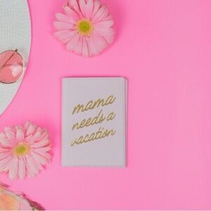 NWOT “Mama Needs a Vacation” Passport Holder